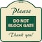 Signmission Please Do Not Block Gate Heavy-Gauge Aluminum Architectural Sign, 18" x 18", TG-1818-23281 A-DES-TG-1818-23281 - alternate 1